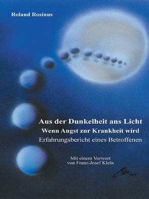 cover image of Aus der Dunkelheit ans Licht. Wenn Angst zur Krankheit wird